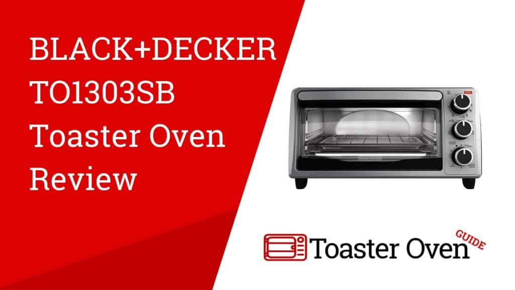 Black Decker TO1303SB Toaster Oven Review Toaster Oven Guide